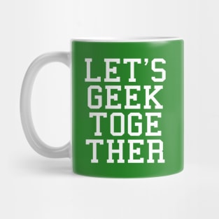 Let's Geek Together Mug